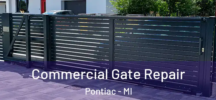 Commercial Gate Repair Pontiac - MI