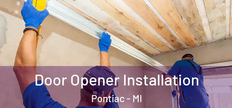 Door Opener Installation Pontiac - MI
