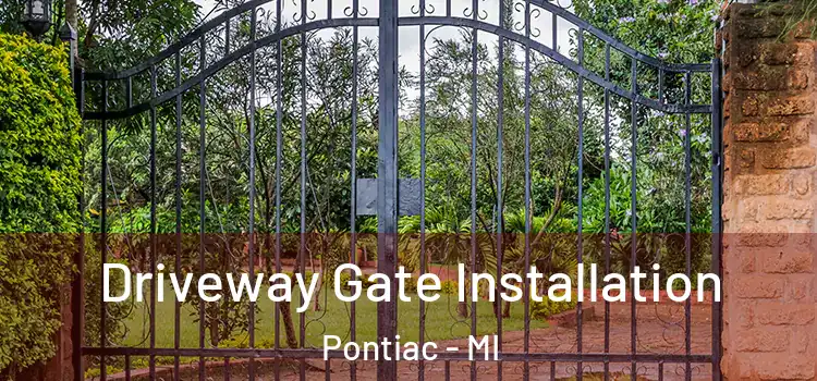 Driveway Gate Installation Pontiac - MI