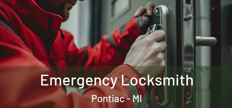 Emergency Locksmith Pontiac - MI