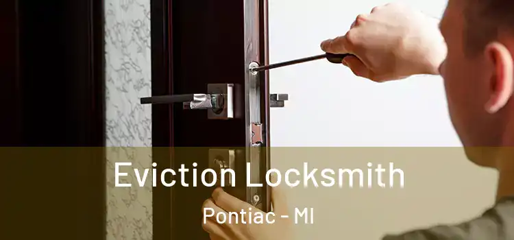 Eviction Locksmith Pontiac - MI