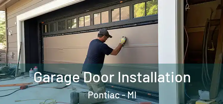  Garage Door Installation Pontiac - MI