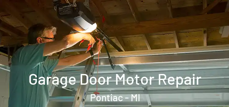 Garage Door Motor Repair Pontiac - MI