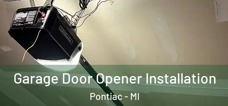  Garage Door Opener Installation Pontiac - MI