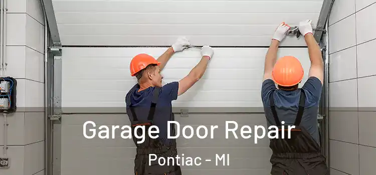 Garage Door Repair Pontiac - MI
