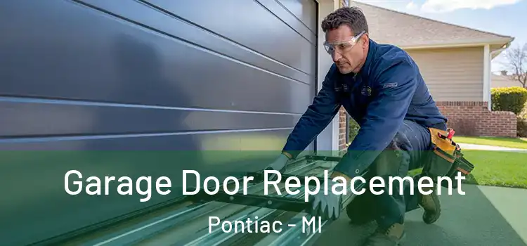  Garage Door Replacement Pontiac - MI