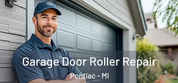  Garage Door Roller Repair Pontiac - MI
