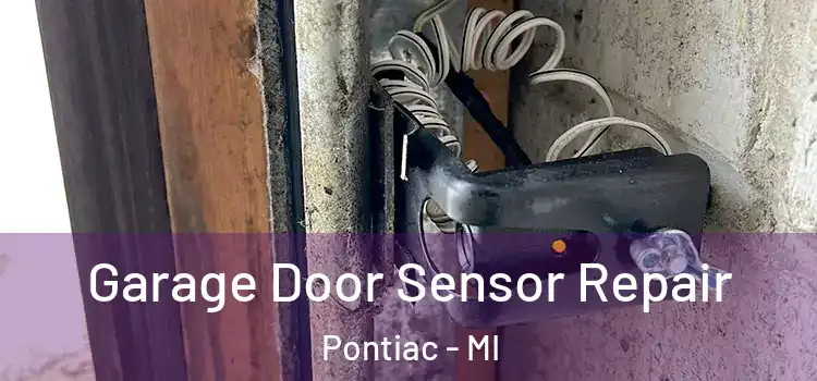 Garage Door Sensor Repair Pontiac - MI