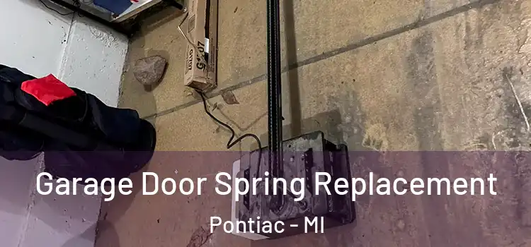  Garage Door Spring Replacement Pontiac - MI