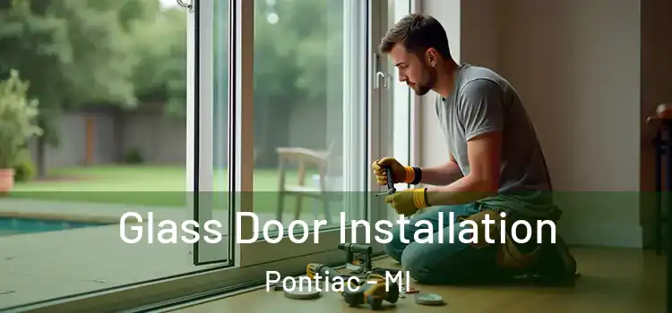 Glass Door Installation Pontiac - MI