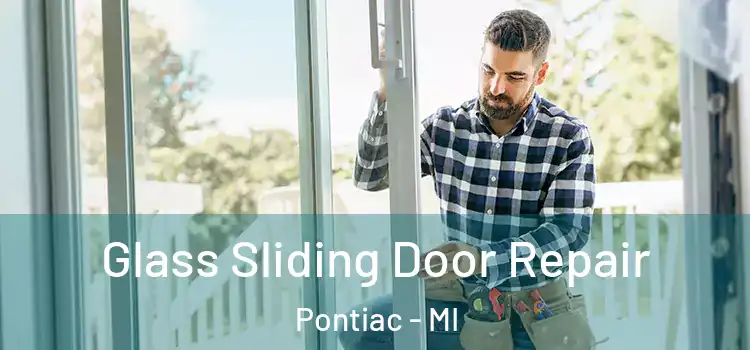Glass Sliding Door Repair Pontiac - MI
