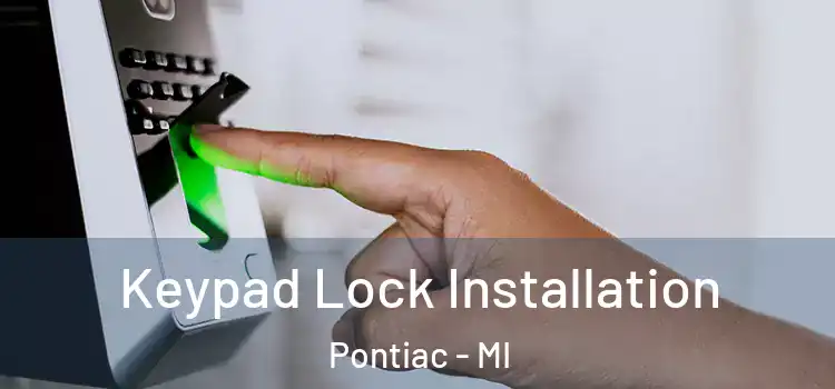 Keypad Lock Installation Pontiac - MI