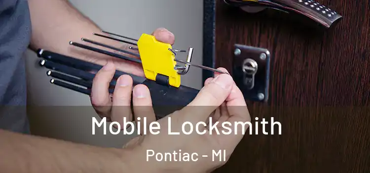 Mobile Locksmith Pontiac - MI