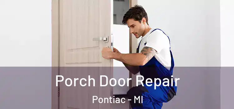  Porch Door Repair Pontiac - MI