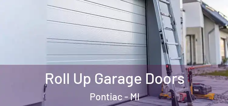  Roll Up Garage Doors Pontiac - MI