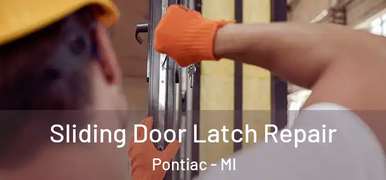 Sliding Door Latch Repair Pontiac - MI
